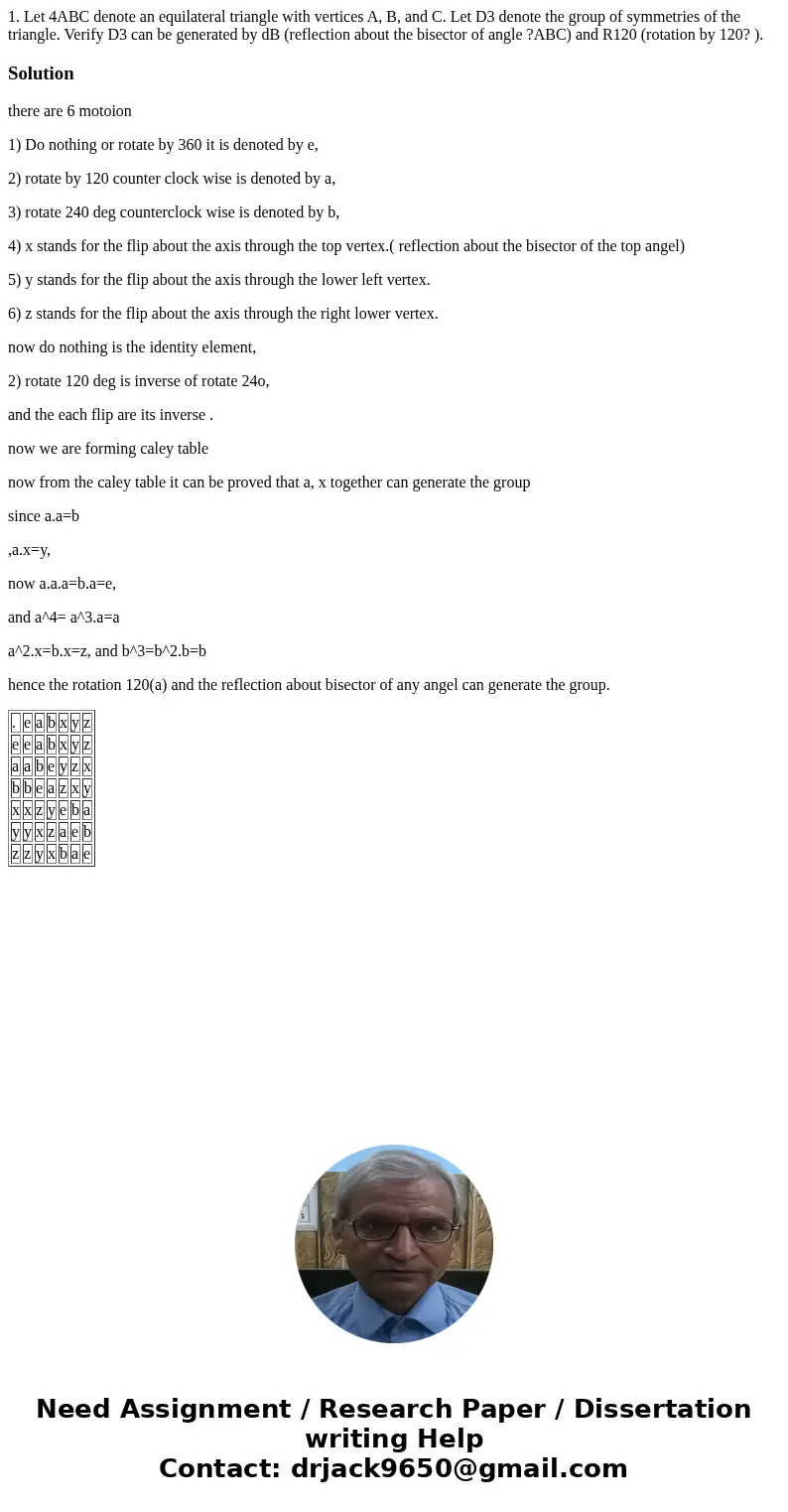1. Let 4ABC denote an equilateral triangle with vertices A, B, and C. Let D3 denote the group of symmetries of the triangle. Verify D3 can be generated by dB (r 1. Let 4ABC denote an equilateral triangle with vertices A, B, and C. Let D3 denote the group of symmetries of the triangle. Verify D3 can be generated by dB (r