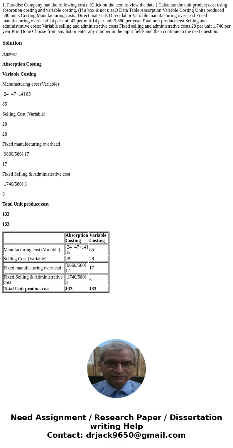 1. Paradise Company had the following costs: (Click on the icon to view the data.) Calculate the unit product cost using absorption costing and variable costin  1. Paradise Company had the following costs: (Click on the icon to view the data.) Calculate the unit product cost using absorption costing and variable costin