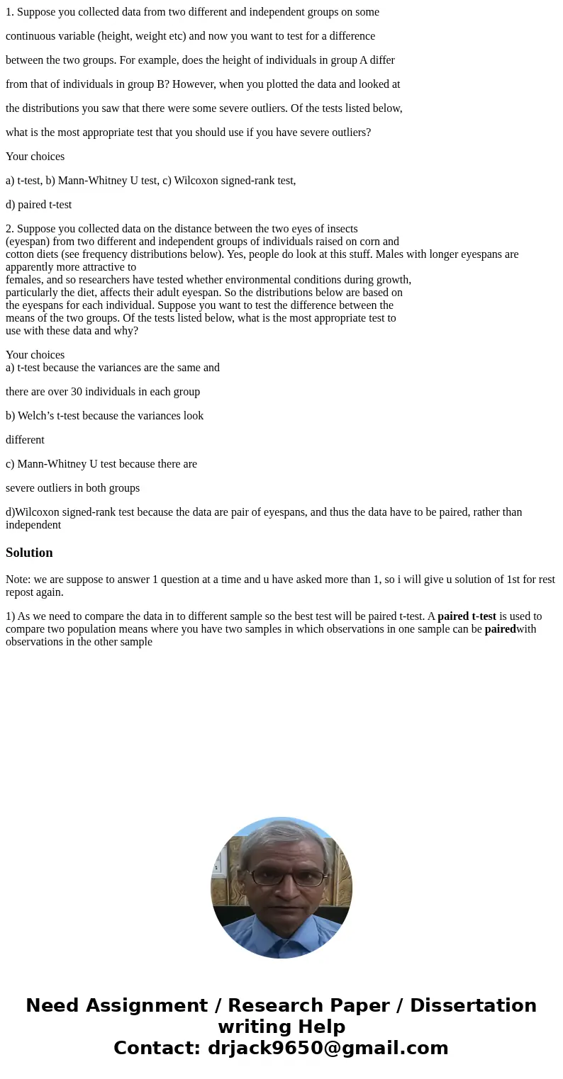 1. Suppose you collected data from two different and independent groups on some continuous variable (height, weight etc) and now you want to test for a differen 1. Suppose you collected data from two different and independent groups on some continuous variable (height, weight etc) and now you want to test for a differen