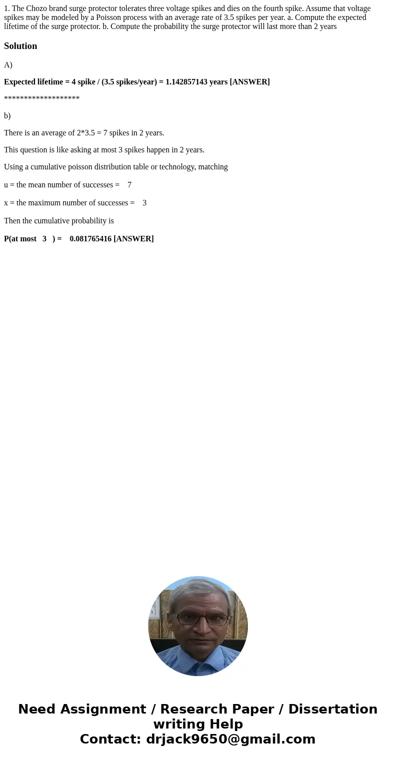 1. The Chozo brand surge protector tolerates three voltage spikes and dies on the fourth spike. Assume that voltage spikes may be modeled by a Poisson process w