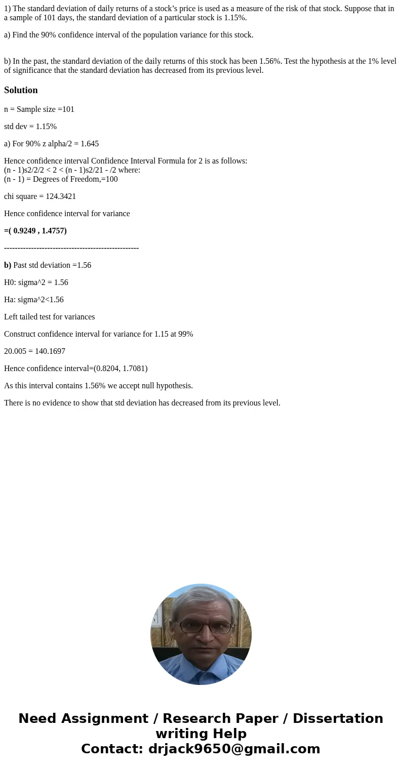 1) The standard deviation of daily returns of a stock’s price is used as a measure of the risk of that stock. Suppose that in a sample of 101 days, the standard 1) The standard deviation of daily returns of a stock’s price is used as a measure of the risk of that stock. Suppose that in a sample of 101 days, the standard