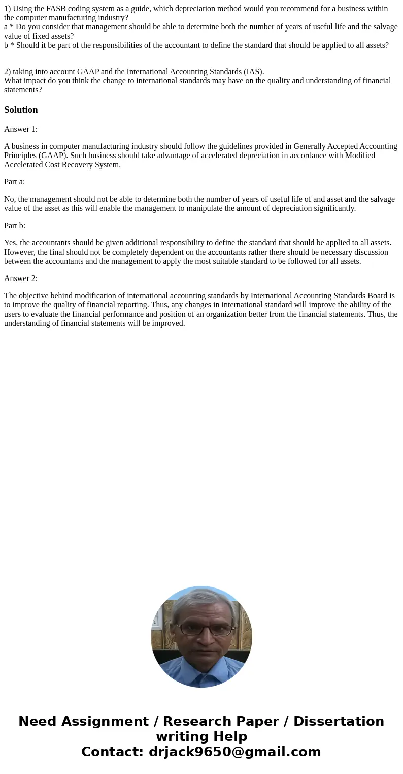 1) Using the FASB coding system as a guide, which depreciation method would you recommend for a business within the computer manufacturing industry? a * Do you  1) Using the FASB coding system as a guide, which depreciation method would you recommend for a business within the computer manufacturing industry? a * Do you