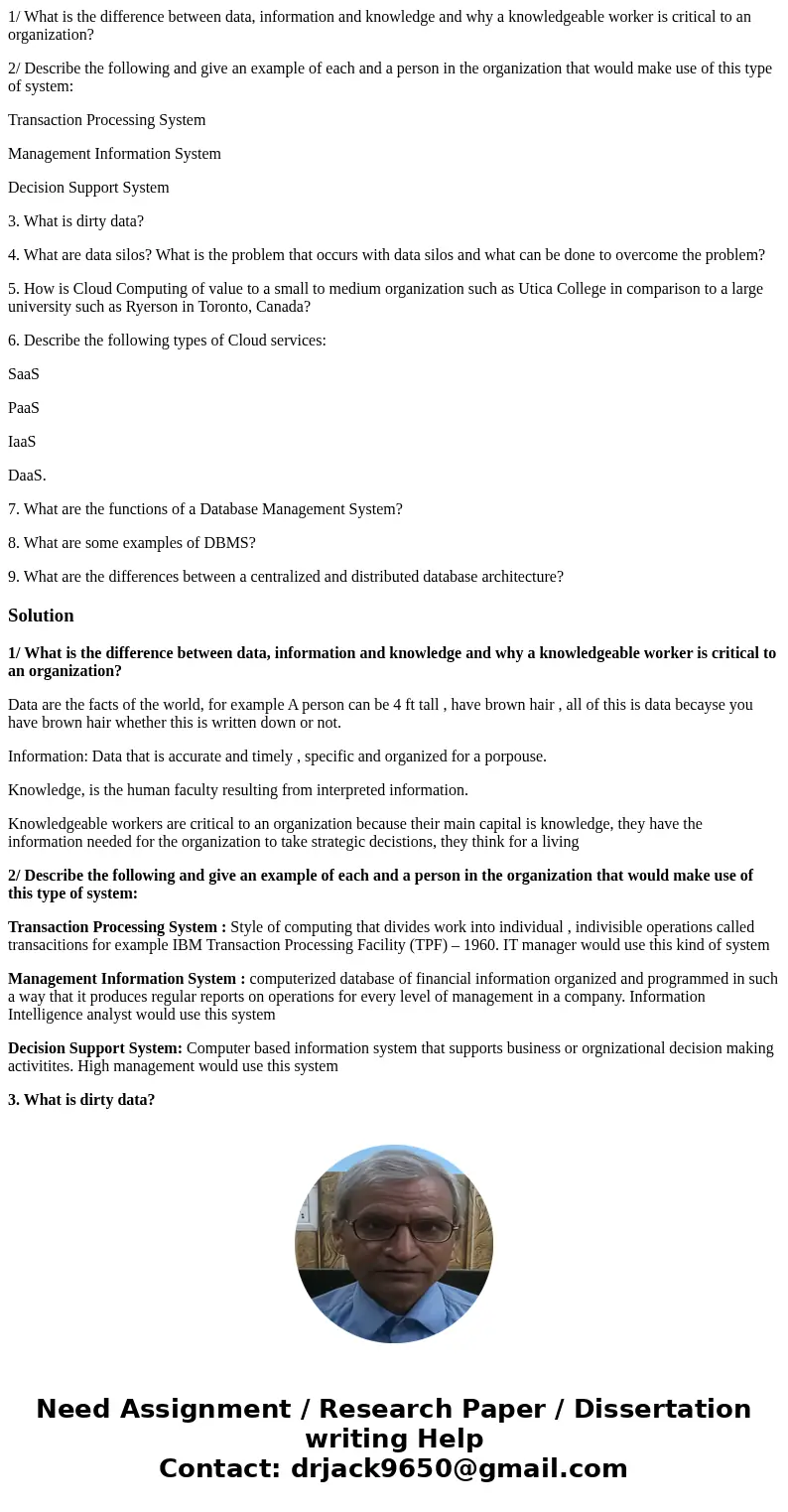 1/ What is the difference between data, information and knowledge and why a knowledgeable worker is critical to an organization? 2/ Describe the following and g 1/ What is the difference between data, information and knowledge and why a knowledgeable worker is critical to an organization? 2/ Describe the following and g