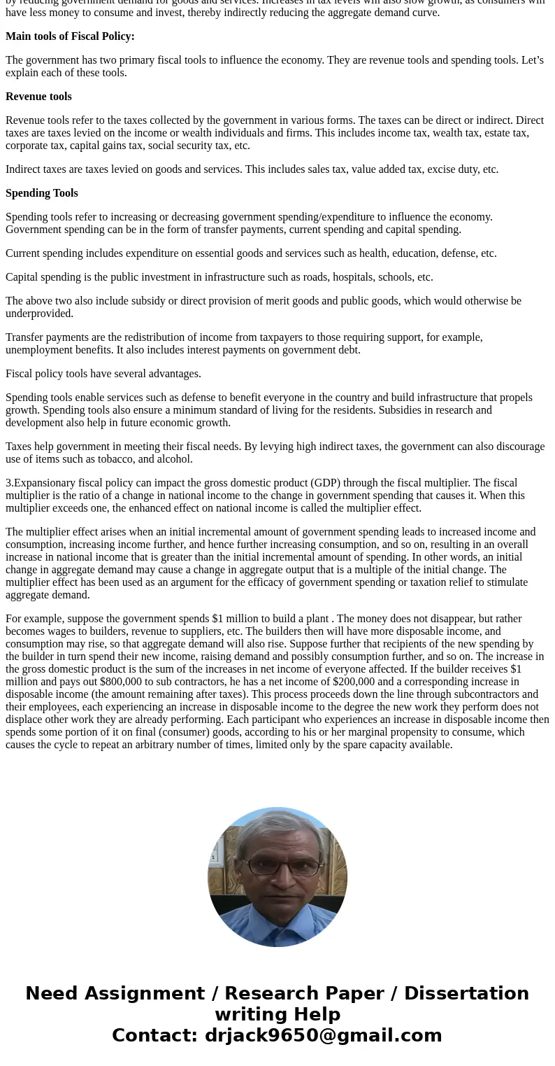 1. What is the main reason for the economy to be in a recession? Explain 2. How can the economy be stimulate by fiscal policy? What are the main tools of fiscal 1. What is the main reason for the economy to be in a recession? Explain 2. How can the economy be stimulate by fiscal policy? What are the main tools of fiscal