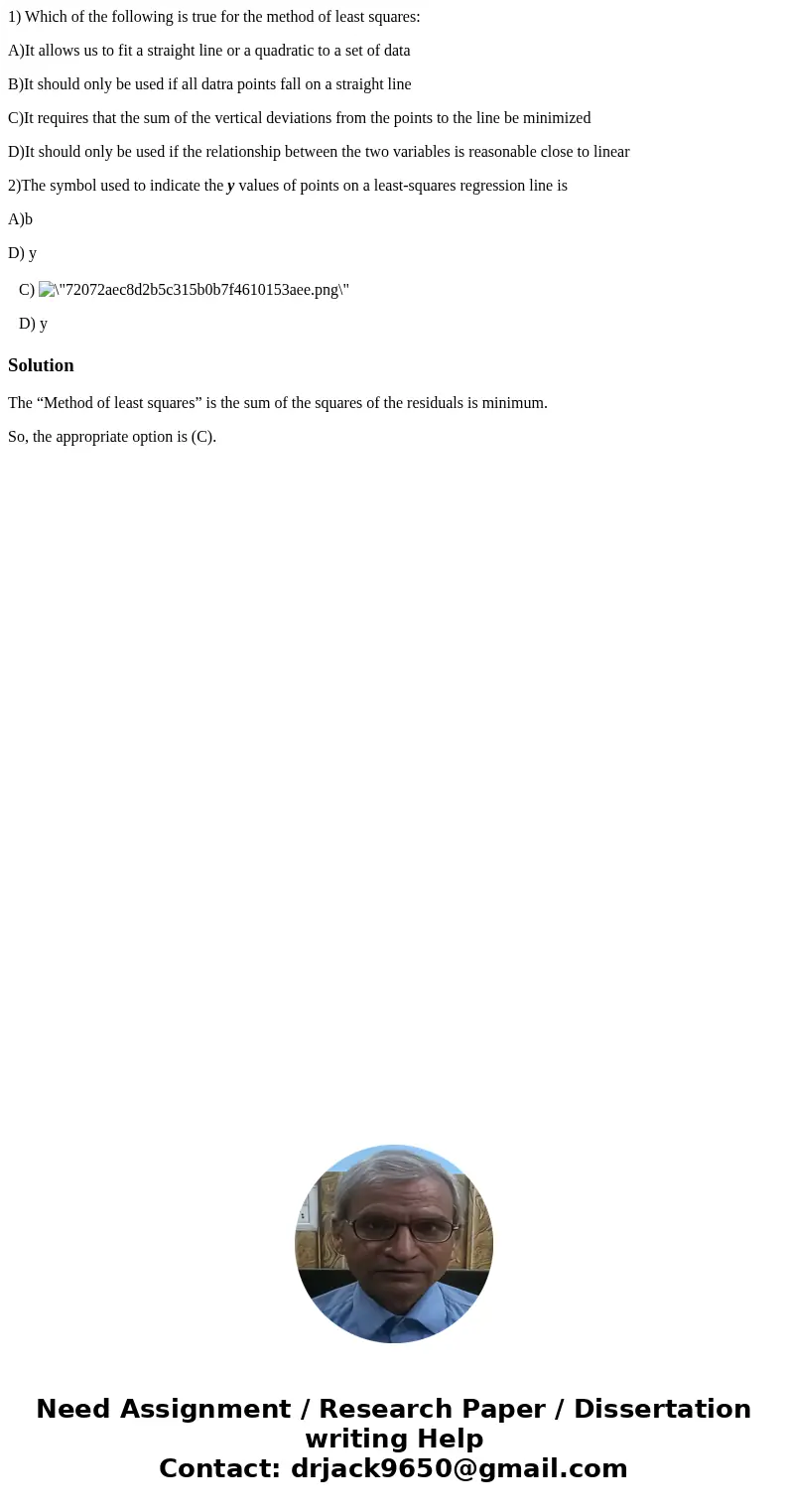 1) Which of the following is true for the method of least squares: A)It allows us to fit a straight line or a quadratic to a set of data B)It should only be use