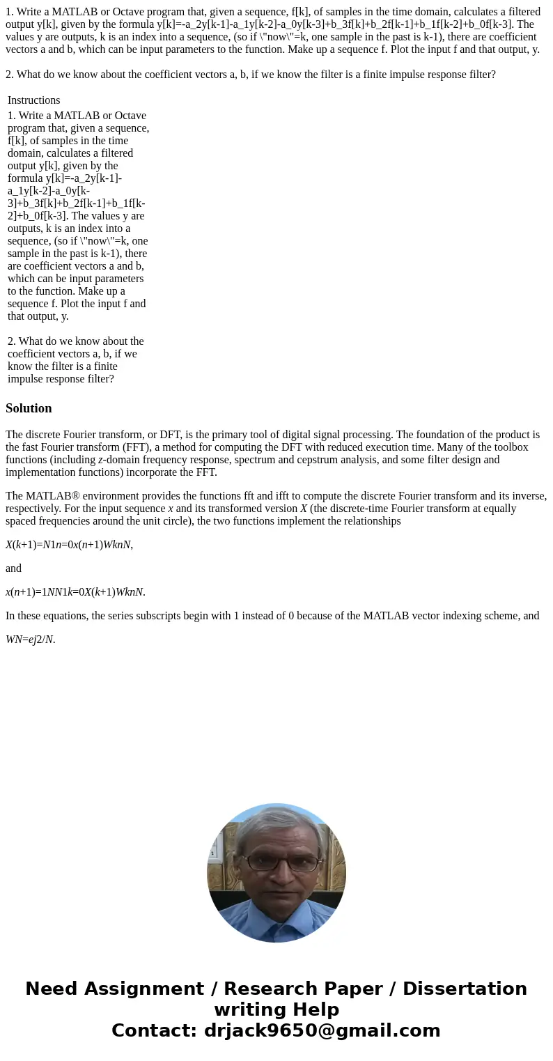 1. Write a MATLAB or Octave program that, given a sequence, f[k], of samples in the time domain, calculates a filtered output y[k], given by the formula y[k]=-a