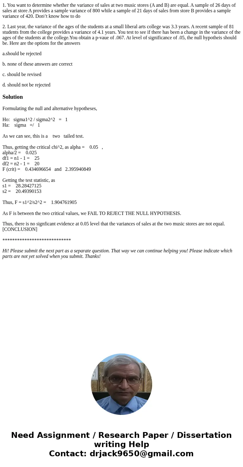 1. You want to determine whether the variance of sales at two music stores (A and B) are equal. A sample of 26 days of sales at store A provides a sample varian 1. You want to determine whether the variance of sales at two music stores (A and B) are equal. A sample of 26 days of sales at store A provides a sample varian