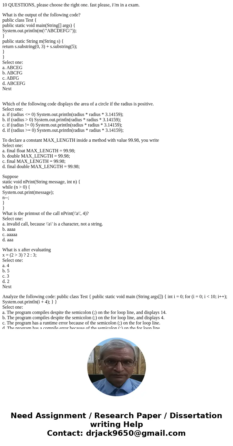 10 QUESTIONS, please choose the right one. fast please, i\'m in a exam. What is the output of the following code? public class Test { public static void main(St 10 QUESTIONS, please choose the right one. fast please, i\'m in a exam. What is the output of the following code? public class Test { public static void main(St