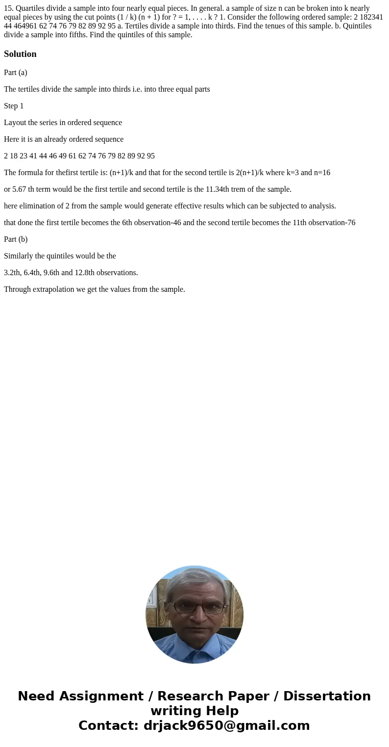 15. Quartiles divide a sample into four nearly equal pieces. In general. a sample of size n can be broken into k nearly equal pieces by using the cut points (1