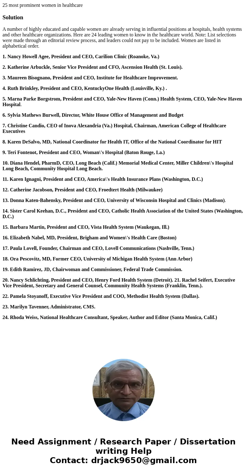 25 most prominent women in healthcareSolutionA number of highly educated and capable women are already serving in influential positions at hospitals, health sys