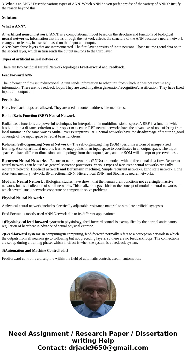 3. What is an ANN? Describe various types of ANN. Which ANN do you prefer amidst of the variety of ANNs? Justify the reason beyond this.SolutionWhat is ANN?: An 3. What is an ANN? Describe various types of ANN. Which ANN do you prefer amidst of the variety of ANNs? Justify the reason beyond this.SolutionWhat is ANN?: An