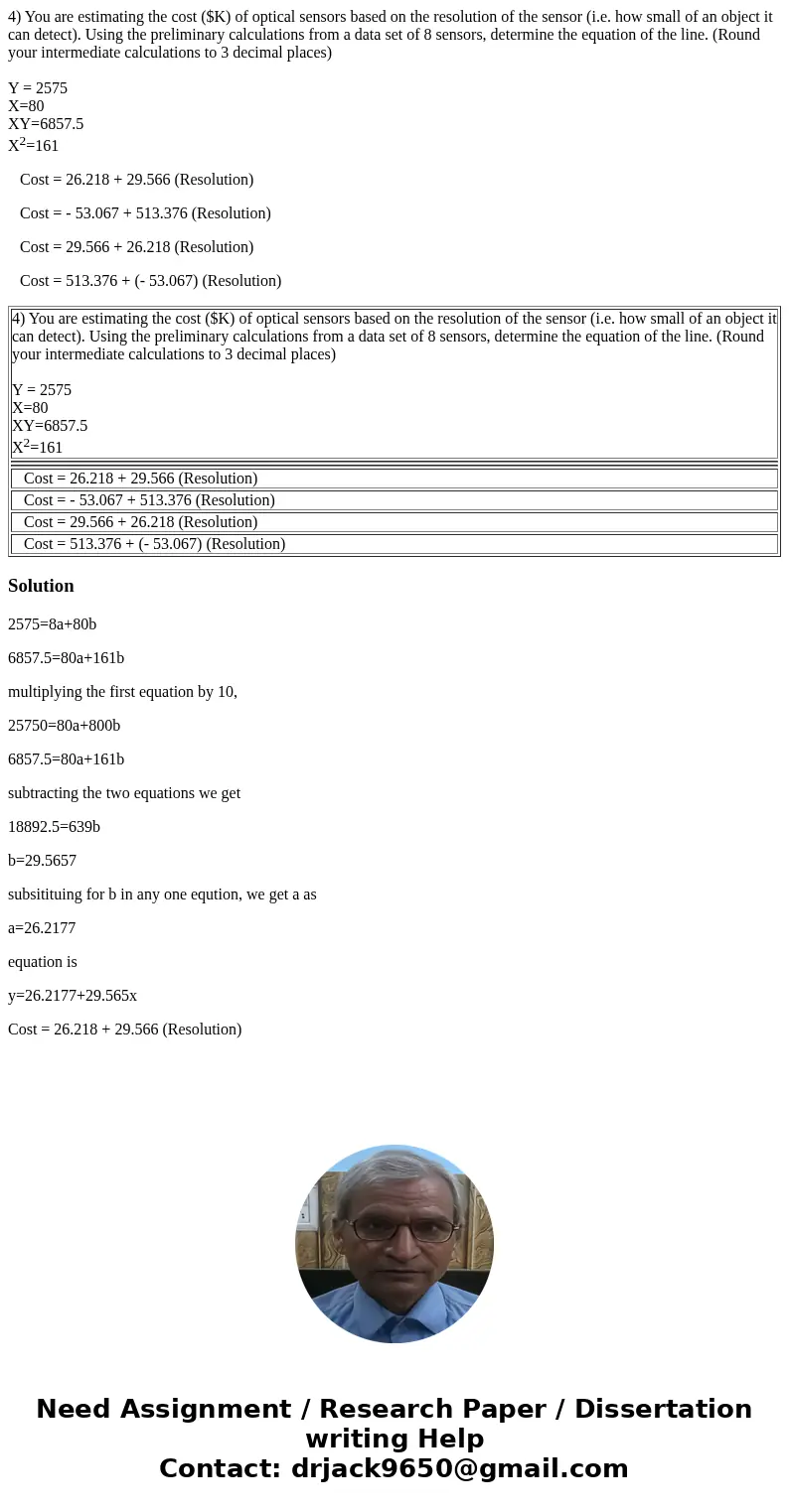 4) You are estimating the cost ($K) of optical sensors based on the resolution of the sensor (i.e. how small of an object it can detect). Using the preliminary  4) You are estimating the cost ($K) of optical sensors based on the resolution of the sensor (i.e. how small of an object it can detect). Using the preliminary