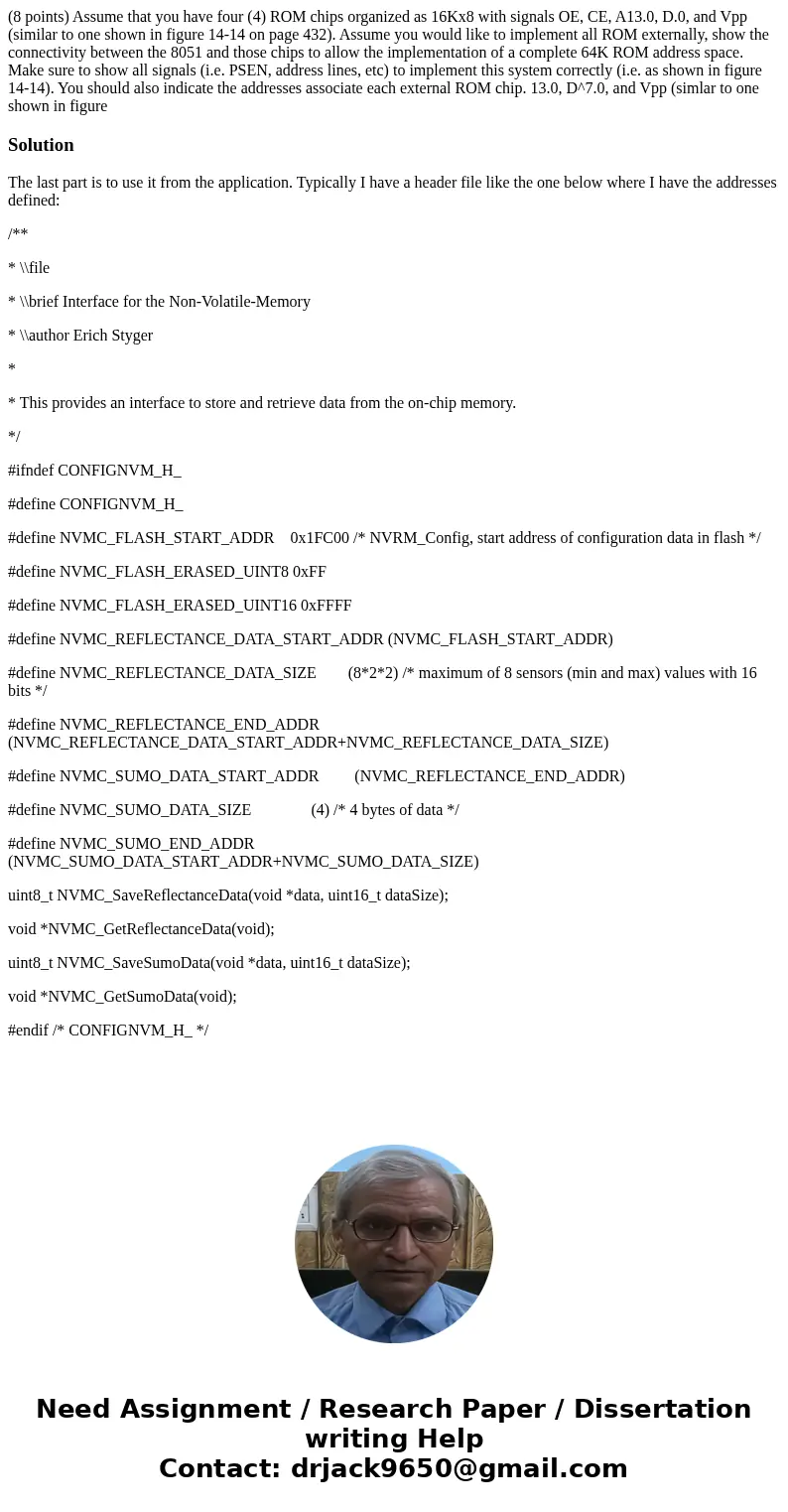 (8 points) Assume that you have four (4) ROM chips organized as 16Kx8 with signals OE, CE, A13.0, D.0, and Vpp (similar to one shown in figure 14-14 on page 43  (8 points) Assume that you have four (4) ROM chips organized as 16Kx8 with signals OE, CE, A13.0, D.0, and Vpp (similar to one shown in figure 14-14 on page 43