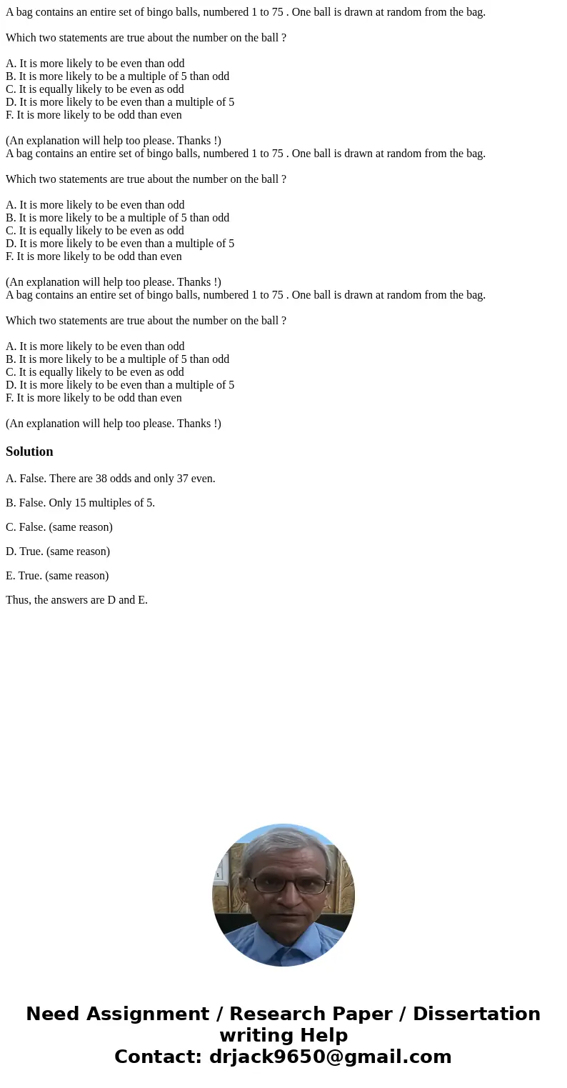 A bag contains an entire set of bingo balls, numbered 1 to 75 . One ball is drawn at random from the bag. Which two statements are true about the number on the  A bag contains an entire set of bingo balls, numbered 1 to 75 . One ball is drawn at random from the bag. Which two statements are true about the number on the