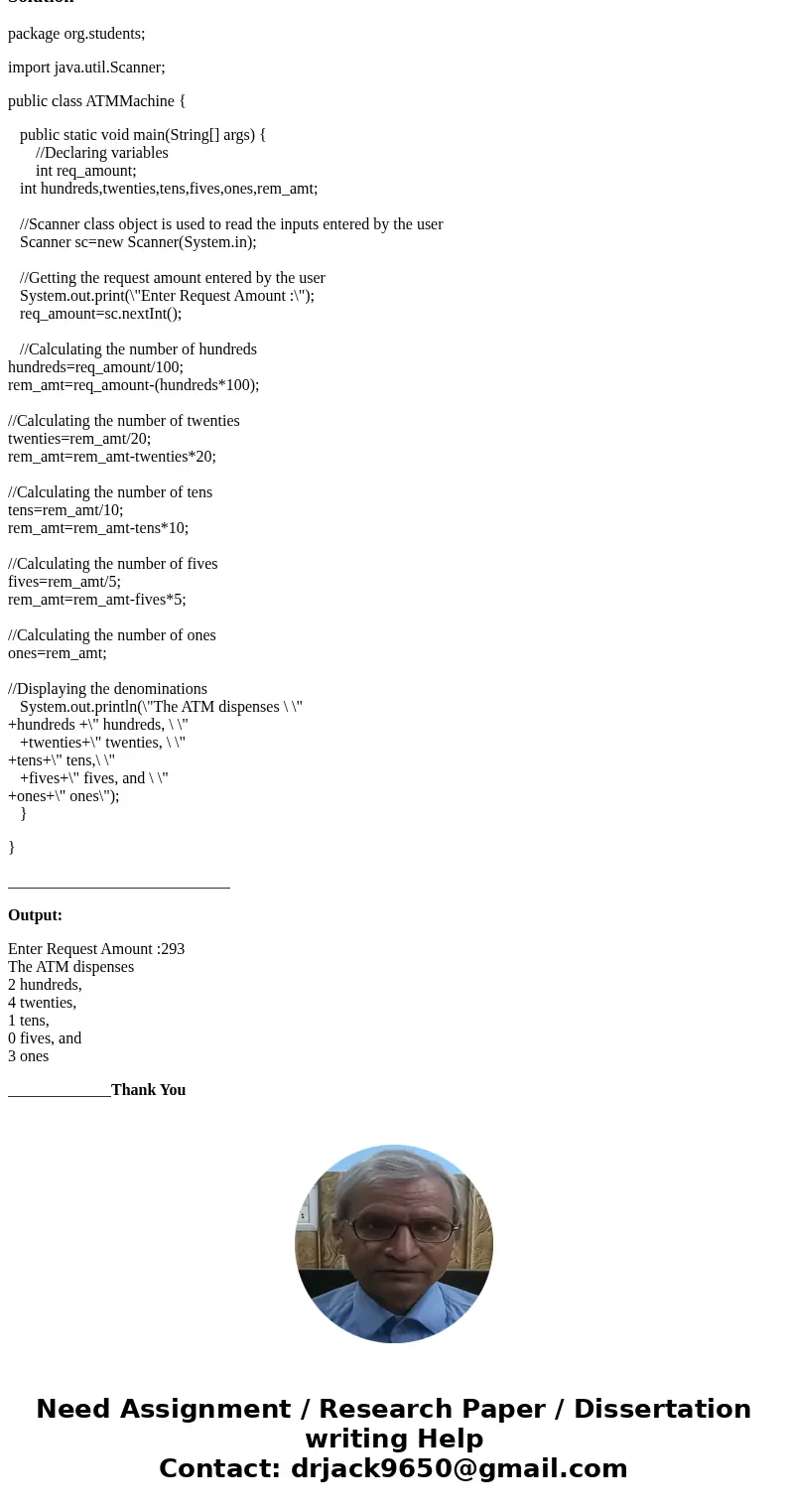 A bank ATM stores the money in the following denominations- hundreds, twenties, tens, fives, and ones. The bank has the following policy. When a customer withdr A bank ATM stores the money in the following denominations- hundreds, twenties, tens, fives, and ones. The bank has the following policy. When a customer withdr