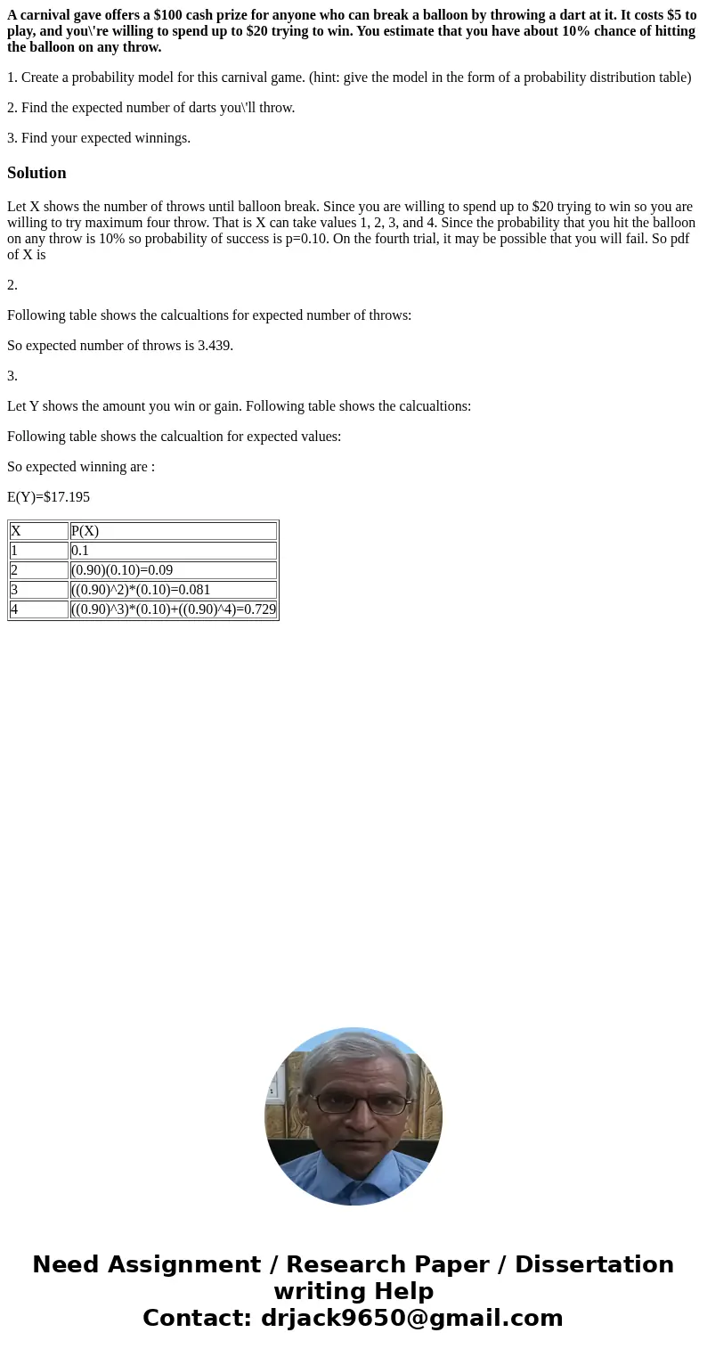 A carnival gave offers a $100 cash prize for anyone who can break a balloon by throwing a dart at it. It costs $5 to play, and you\'re willing to spend up to $2 A carnival gave offers a $100 cash prize for anyone who can break a balloon by throwing a dart at it. It costs $5 to play, and you\'re willing to spend up to $2