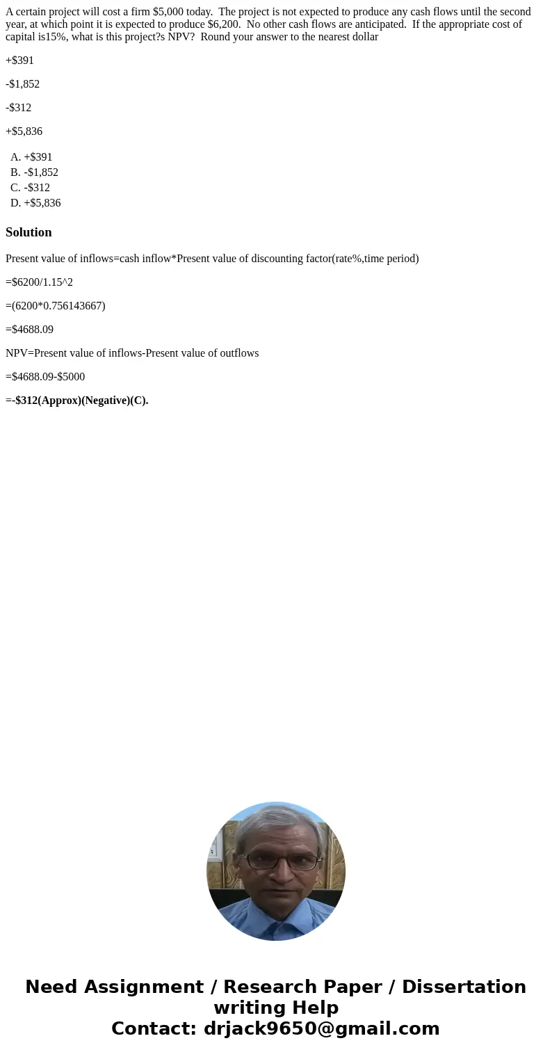 A certain project will cost a firm $5,000 today. The project is not expected to produce any cash flows until the second year, at which point it is expected to p A certain project will cost a firm $5,000 today. The project is not expected to produce any cash flows until the second year, at which point it is expected to p