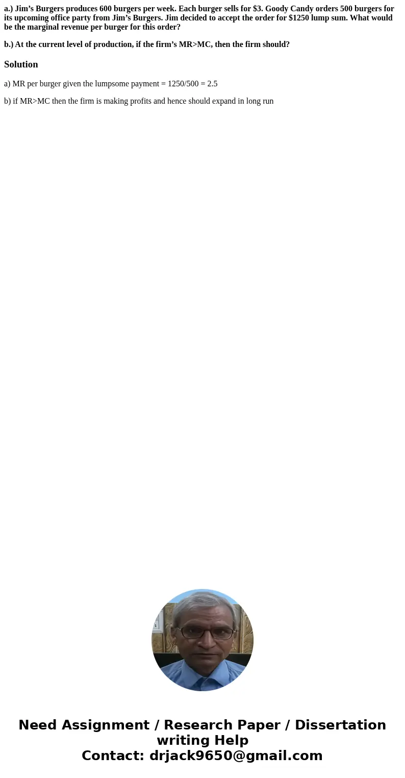 a.) Jim’s Burgers produces 600 burgers per week. Each burger sells for $3. Goody Candy orders 500 burgers for its upcoming office party from Jim’s Burgers. Jim  a.) Jim’s Burgers produces 600 burgers per week. Each burger sells for $3. Goody Candy orders 500 burgers for its upcoming office party from Jim’s Burgers. Jim