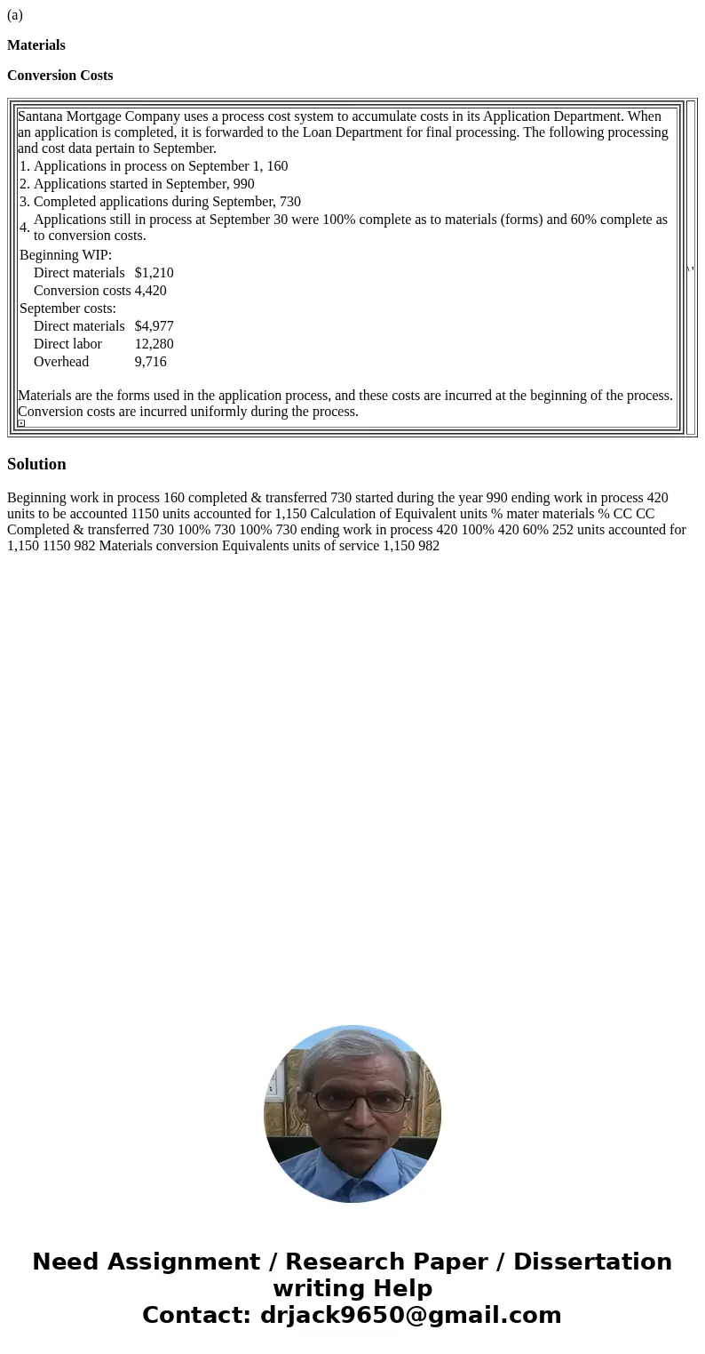 (a) Materials Conversion Costs Santana Mortgage Company uses a process cost system to accumulate costs in its Application Department. When an application is com