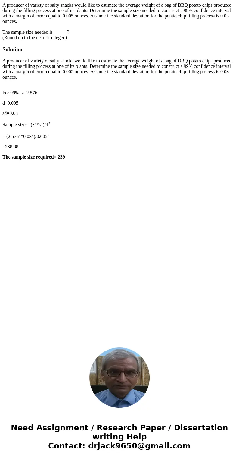 A producer of variety of salty snacks would like to estimate the average weight of a bag of BBQ potato chips produced during the filling process at one of its p A producer of variety of salty snacks would like to estimate the average weight of a bag of BBQ potato chips produced during the filling process at one of its p