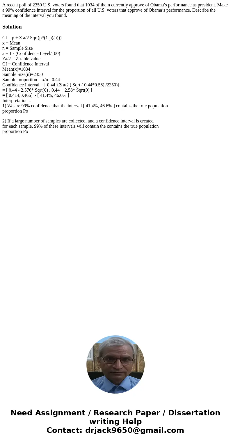 A recent poll of 2350 U.S. voters found that 1034 of them currently approve of Obama’s performance as president. Make a 99% confidence interval for the proporti A recent poll of 2350 U.S. voters found that 1034 of them currently approve of Obama’s performance as president. Make a 99% confidence interval for the proporti