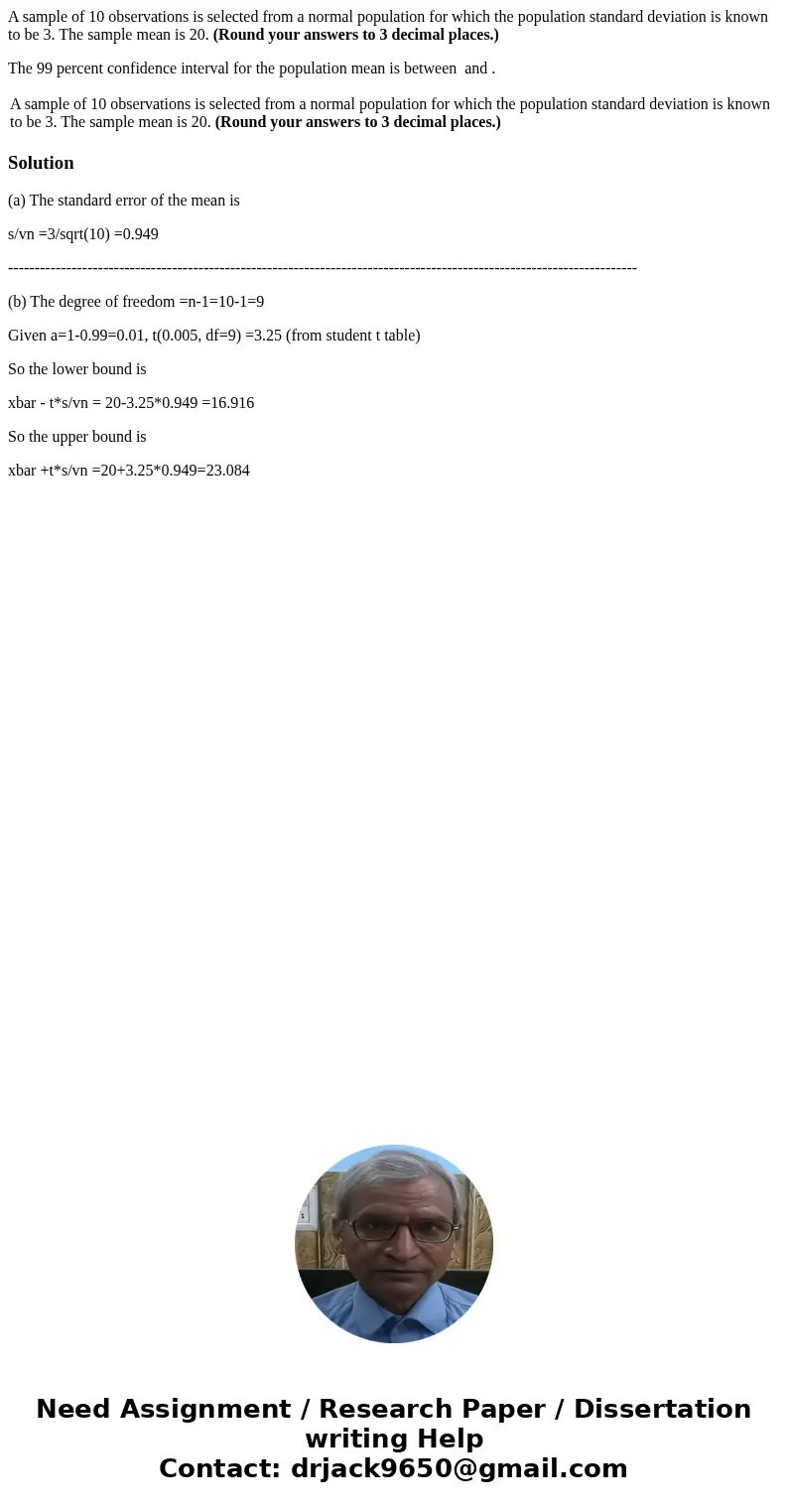 A sample of 10 observations is selected from a normal population for which the population standard deviation is known to be 3. The sample mean is 20. (Round you A sample of 10 observations is selected from a normal population for which the population standard deviation is known to be 3. The sample mean is 20. (Round you