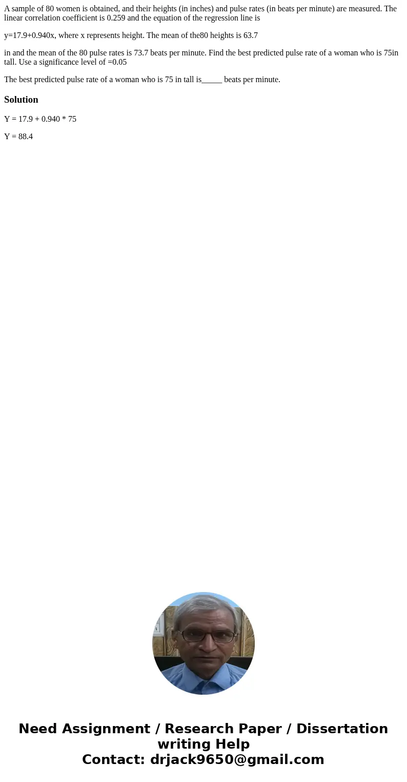 A sample of 80 women is obtained, and their heights (in inches) and pulse rates (in beats per minute) are measured. The linear correlation coefficient is 0.259  A sample of 80 women is obtained, and their heights (in inches) and pulse rates (in beats per minute) are measured. The linear correlation coefficient is 0.259