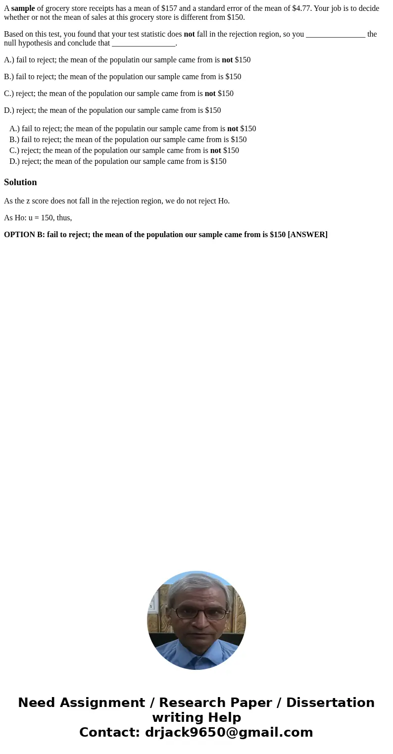 A sample of grocery store receipts has a mean of $157 and a standard error of the mean of $4.77. Your job is to decide whether or not the mean of sales at this  A sample of grocery store receipts has a mean of $157 and a standard error of the mean of $4.77. Your job is to decide whether or not the mean of sales at this