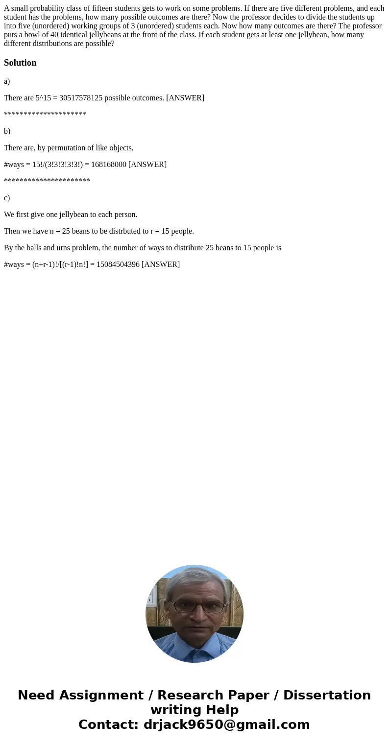 A small probability class of fifteen students gets to work on some problems. If there are five different problems, and each student has the problems, how many   A small probability class of fifteen students gets to work on some problems. If there are five different problems, and each student has the problems, how many