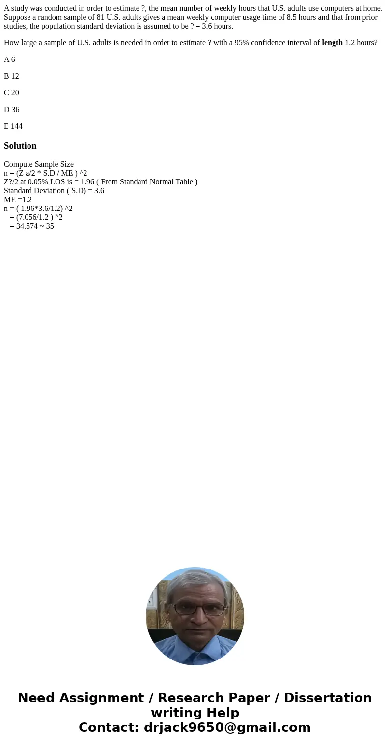 A study was conducted in order to estimate ?, the mean number of weekly hours that U.S. adults use computers at home. Suppose a random sample of 81 U.S. adults  A study was conducted in order to estimate ?, the mean number of weekly hours that U.S. adults use computers at home. Suppose a random sample of 81 U.S. adults