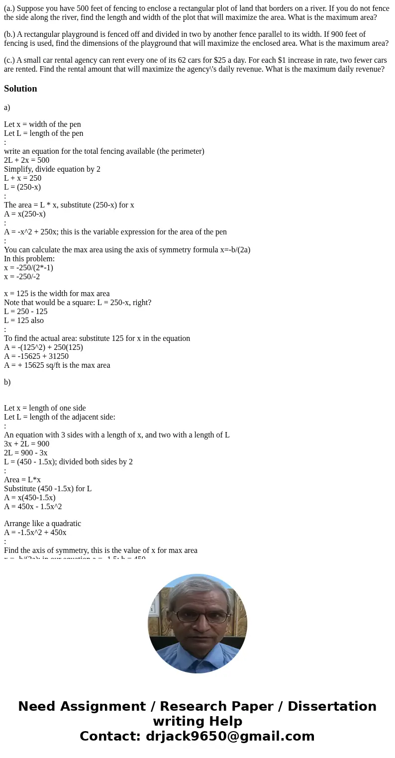 (a.) Suppose you have 500 feet of fencing to enclose a rectangular plot of land that borders on a river. If you do not fence the side along the river, find the  (a.) Suppose you have 500 feet of fencing to enclose a rectangular plot of land that borders on a river. If you do not fence the side along the river, find the