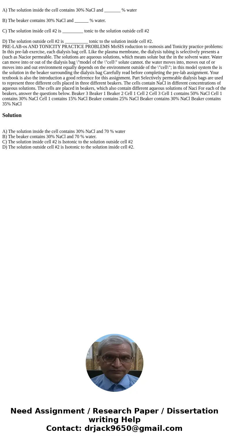 A) The solution inside the cell contains 30% NaCl and _______ % water B) The beaker contains 30% NaCl and ______ % water. C) The solution inside cell #2 is ___  A) The solution inside the cell contains 30% NaCl and _______ % water B) The beaker contains 30% NaCl and ______ % water. C) The solution inside cell #2 is ___