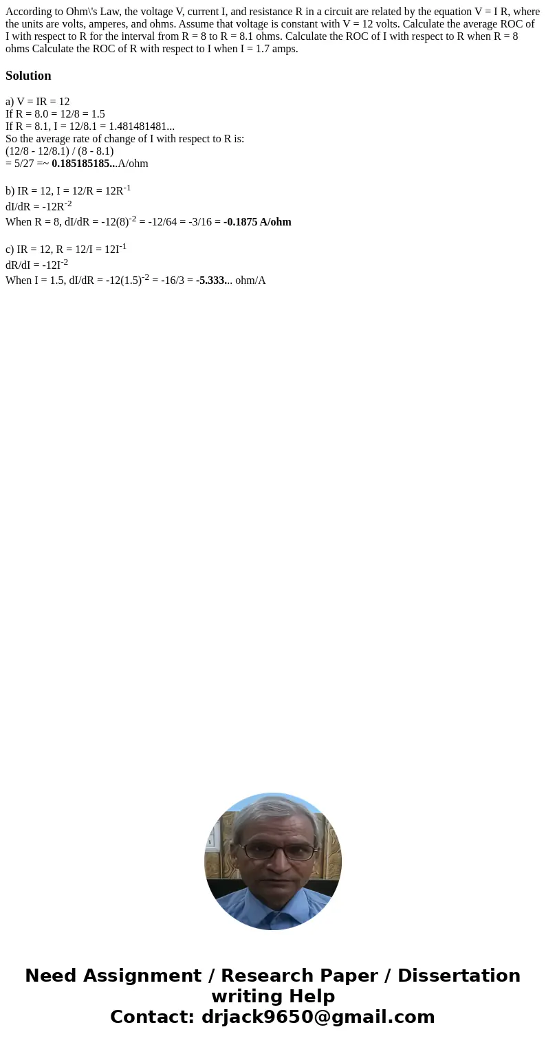  According to Ohm\'s Law, the voltage V, current I, and resistance R in a circuit are related by the equation V = I R, where the units are volts, amperes, and o