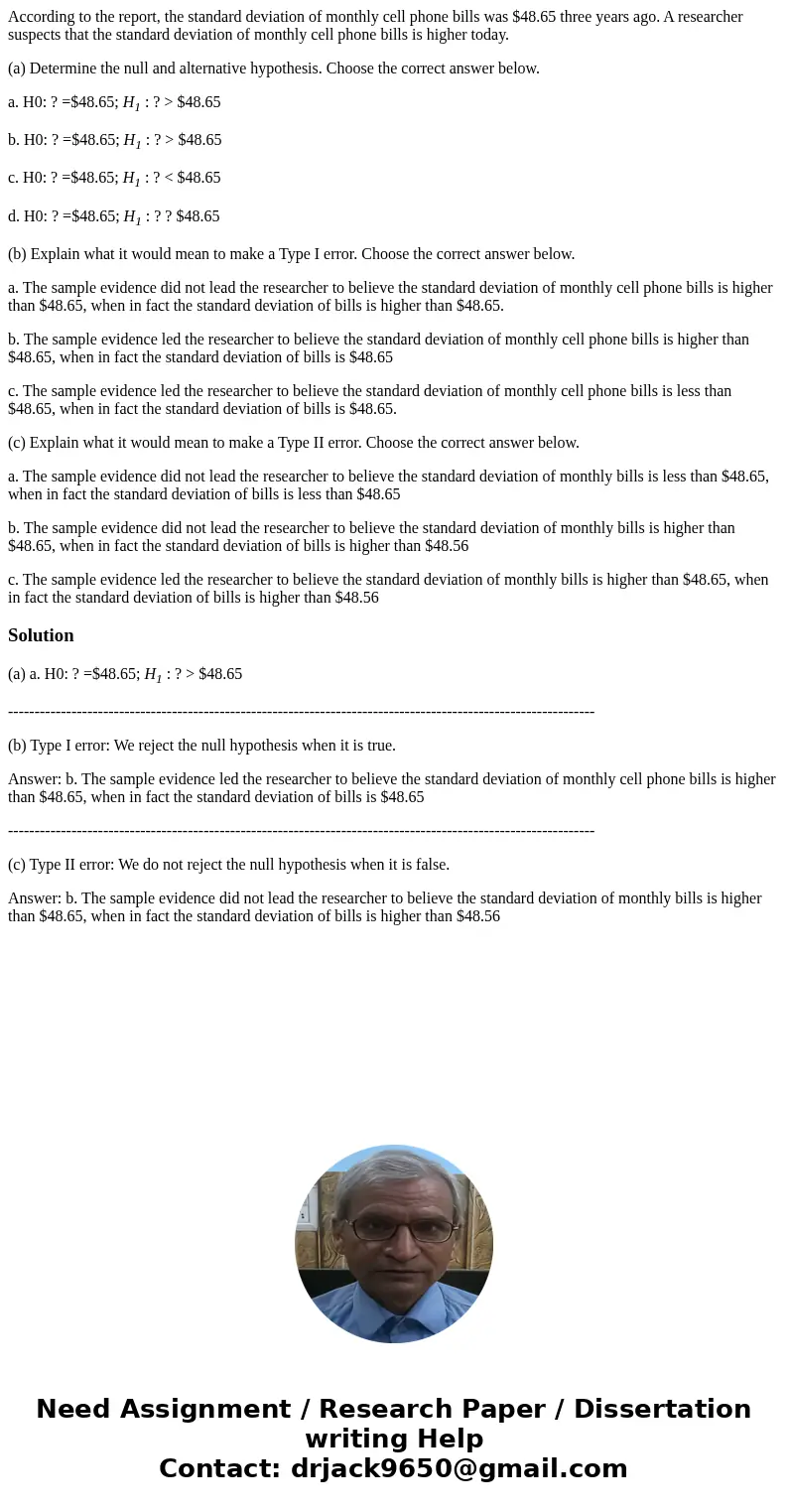 According to the report, the standard deviation of monthly cell phone bills was $48.65 three years ago. A researcher suspects that the standard deviation of mon According to the report, the standard deviation of monthly cell phone bills was $48.65 three years ago. A researcher suspects that the standard deviation of mon