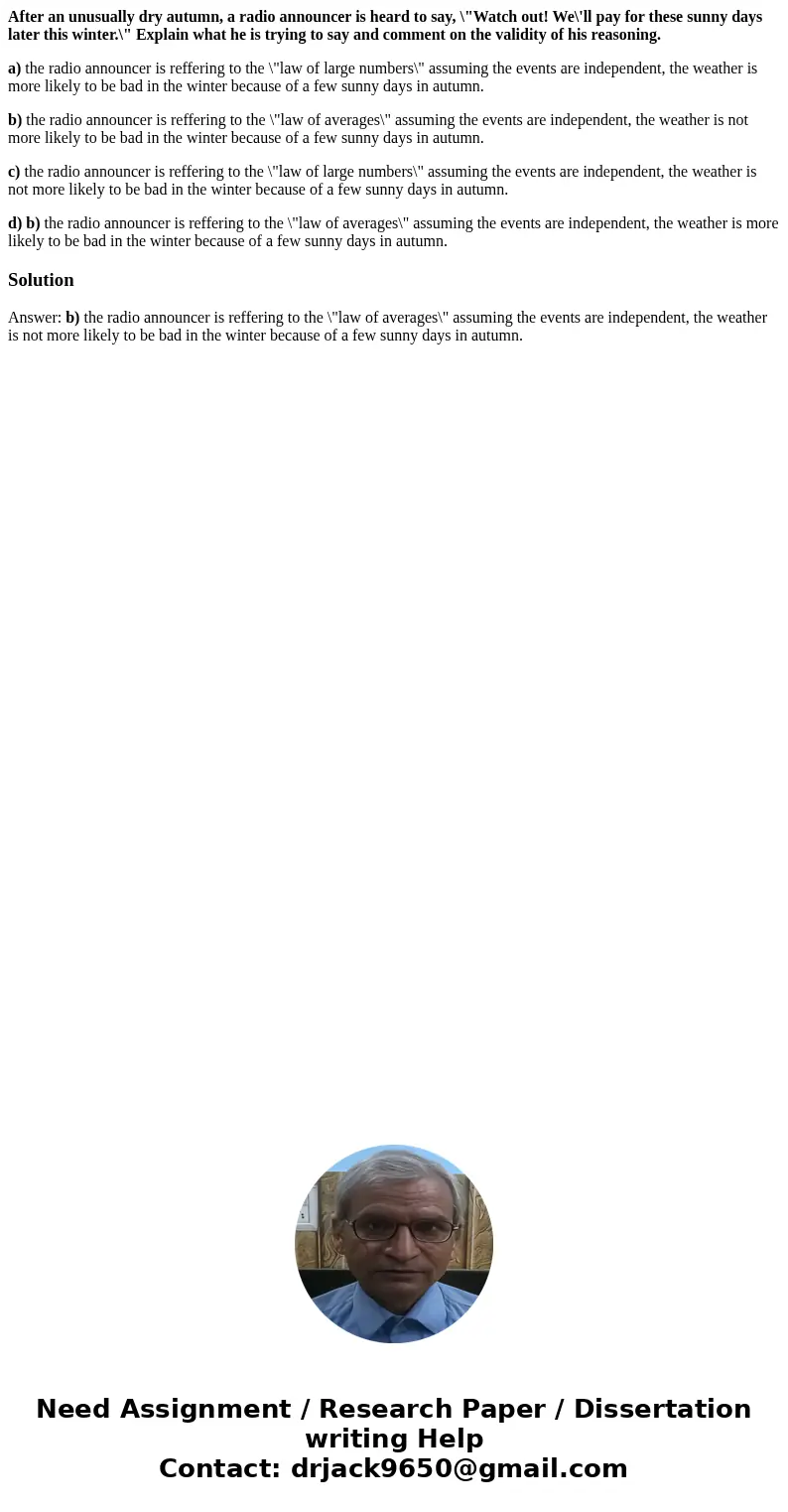 After an unusually dry autumn, a radio announcer is heard to say, \