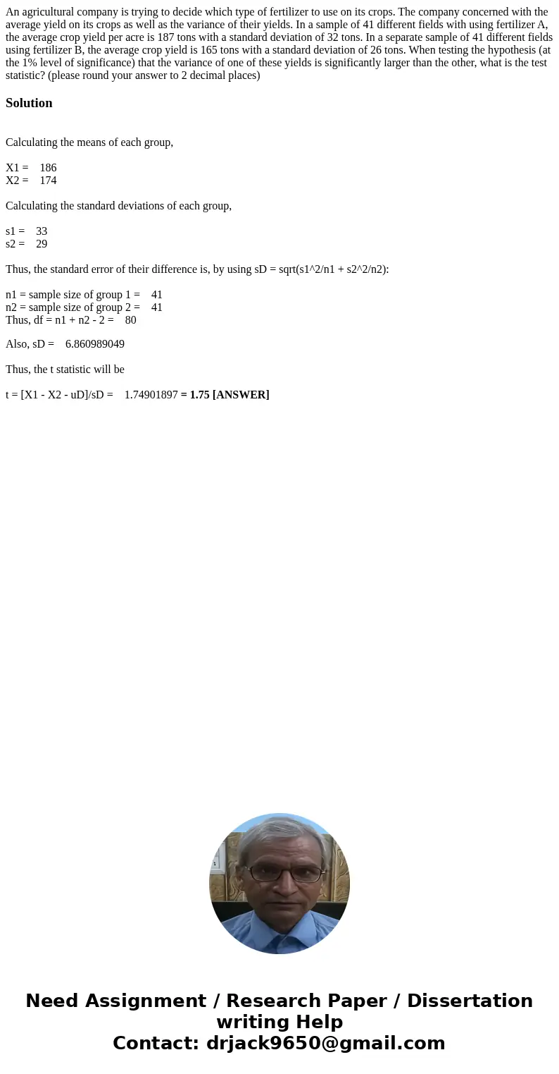 An agricultural company is trying to decide which type of fertilizer to use on its crops. The company concerned with the average yield on its crops as well as t An agricultural company is trying to decide which type of fertilizer to use on its crops. The company concerned with the average yield on its crops as well as t
