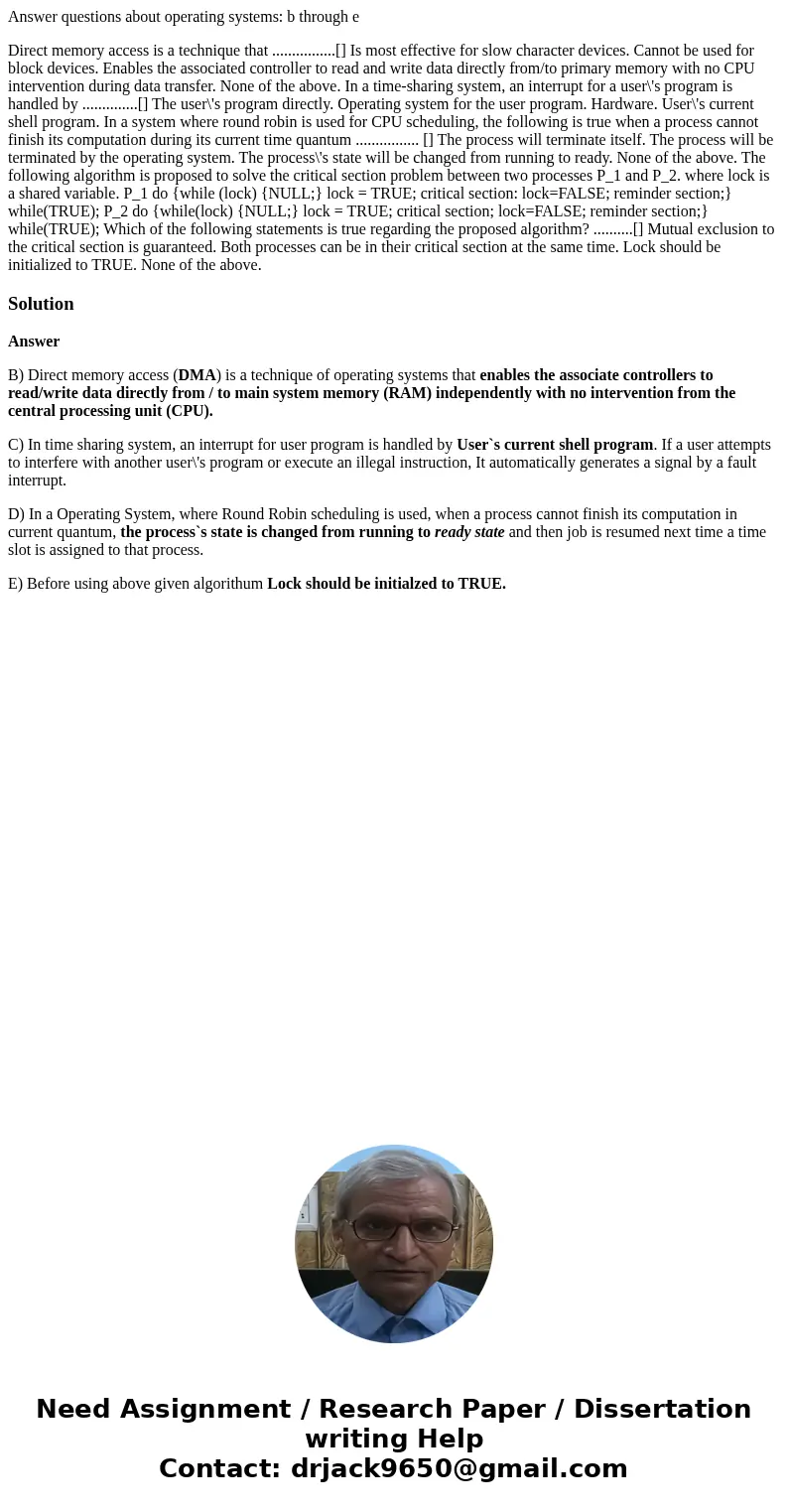 Answer questions about operating systems: b through e Direct memory access is a technique that ................[] Is most effective for slow character devices. 