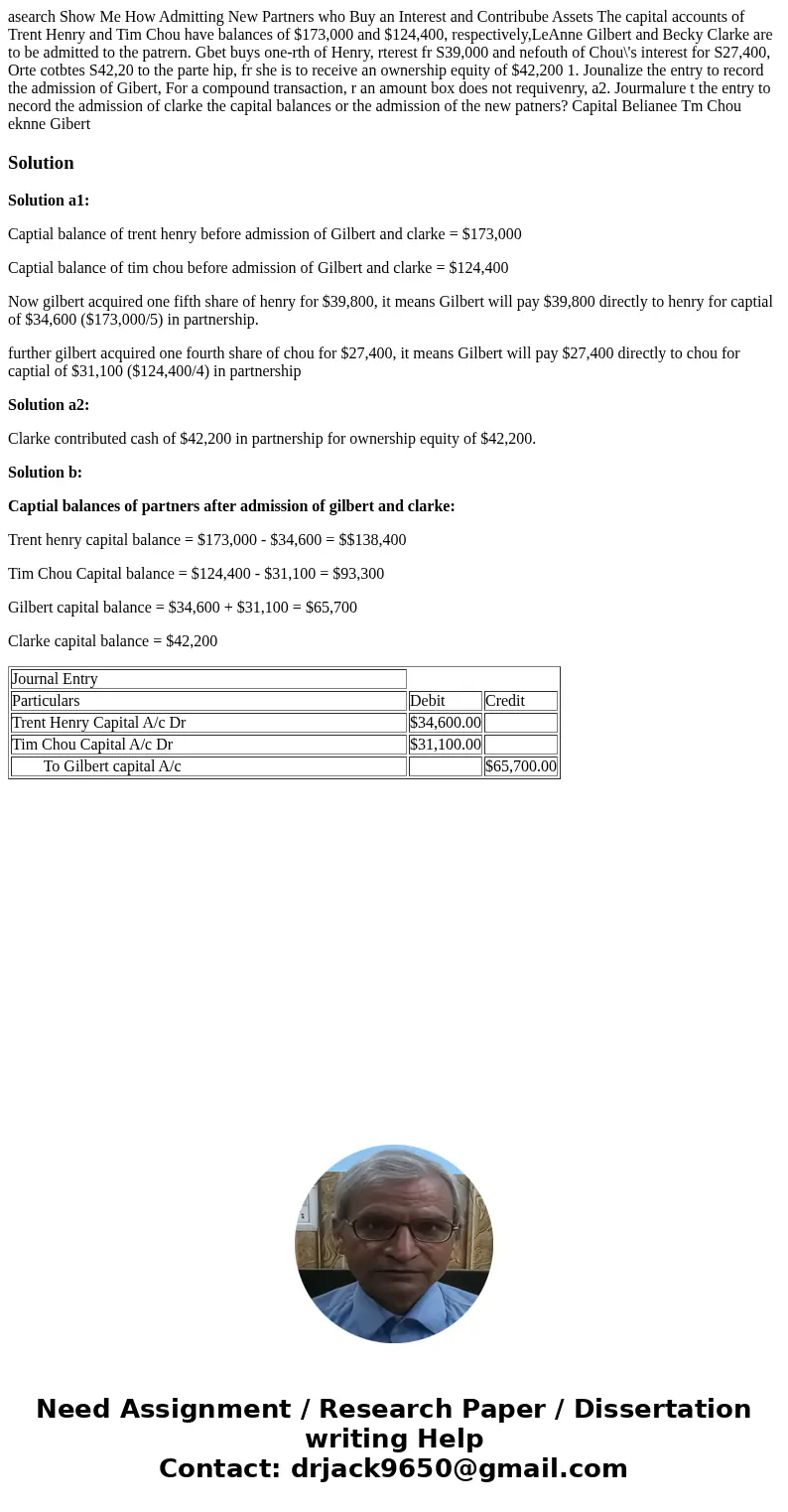  asearch Show Me How Admitting New Partners who Buy an Interest and Contribube Assets The capital accounts of Trent Henry and Tim Chou have balances of $173,000
