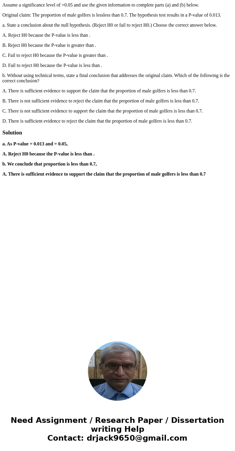 Assume a significance level of =0.05 and use the given information to complete parts (a) and (b) below. Original claim: The proportion of male golfers is lessle Assume a significance level of =0.05 and use the given information to complete parts (a) and (b) below. Original claim: The proportion of male golfers is lessle