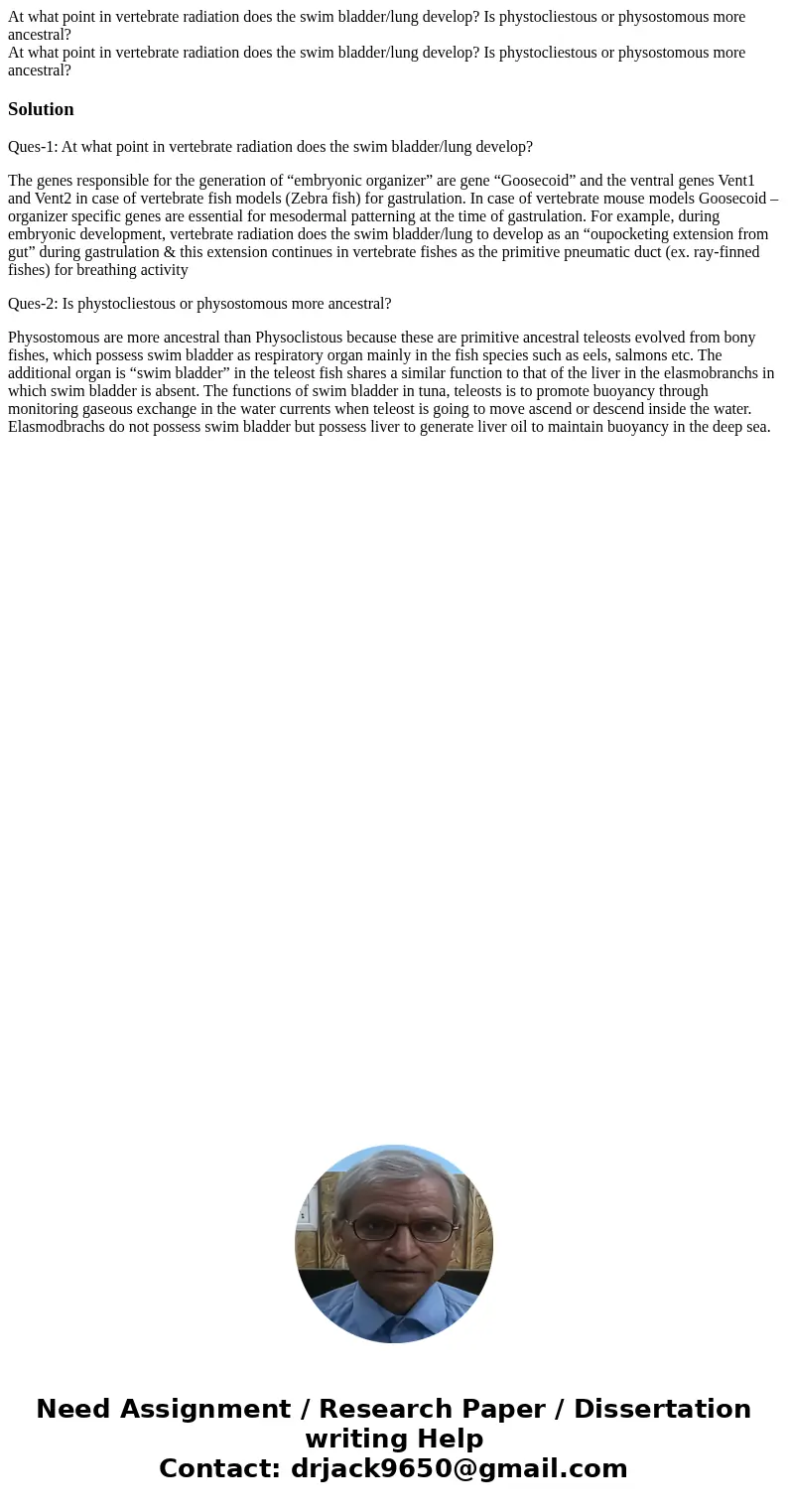 At what point in vertebrate radiation does the swim bladder/lung develop? Is phystocliestous or physostomous more ancestral? At what point in vertebrate radiati At what point in vertebrate radiation does the swim bladder/lung develop? Is phystocliestous or physostomous more ancestral? At what point in vertebrate radiati
