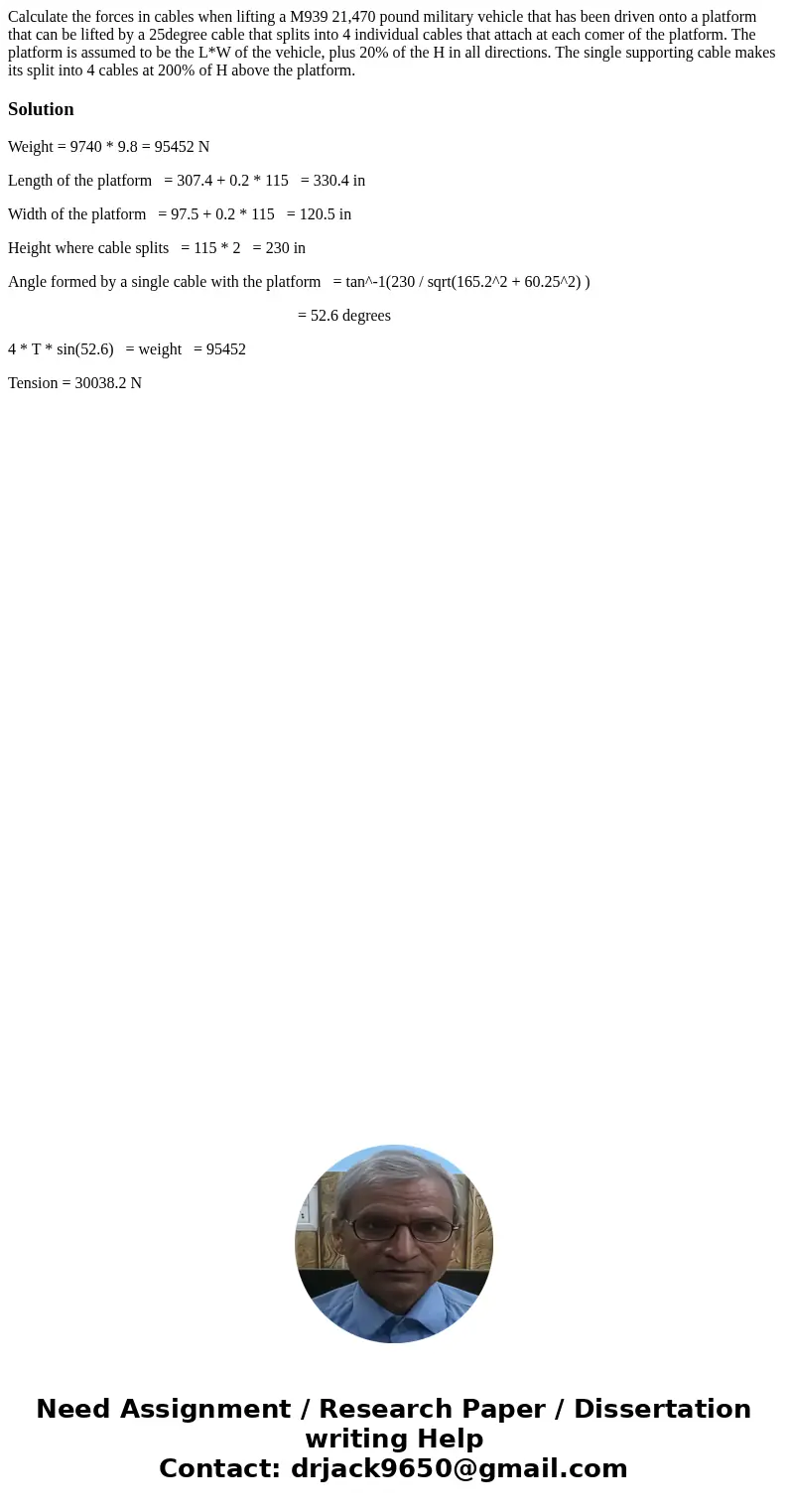 Calculate the forces in cables when lifting a M939 21,470 pound military vehicle that has been driven onto a platform that can be lifted by a 25degree cable th  Calculate the forces in cables when lifting a M939 21,470 pound military vehicle that has been driven onto a platform that can be lifted by a 25degree cable th