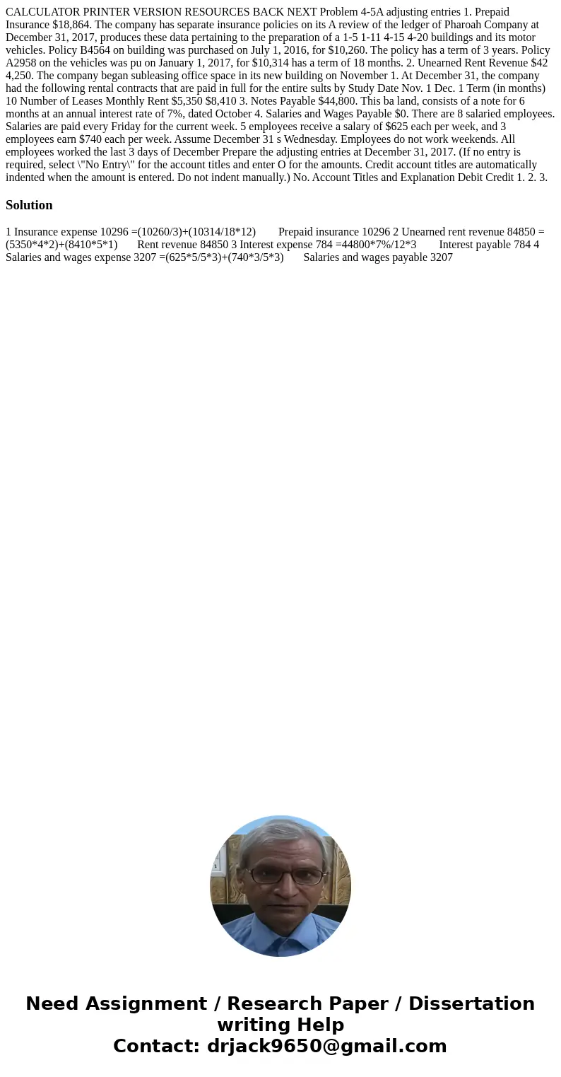 CALCULATOR PRINTER VERSION RESOURCES BACK NEXT Problem 4-5A adjusting entries 1. Prepaid Insurance $18,864. The company has separate insurance policies on its   CALCULATOR PRINTER VERSION RESOURCES BACK NEXT Problem 4-5A adjusting entries 1. Prepaid Insurance $18,864. The company has separate insurance policies on its
