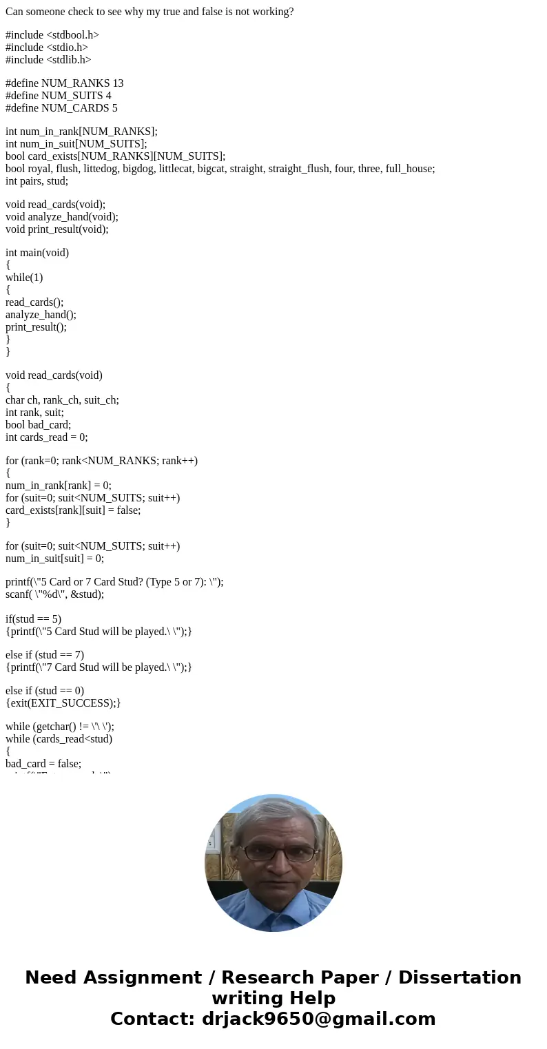 Can someone check to see why my true and false is not working? #include <stdbool.h> #include <stdio.h> #include <stdlib.h> #define NUM_RANKS 1 Can someone check to see why my true and false is not working? #include <stdbool.h> #include <stdio.h> #include <stdlib.h> #define NUM_RANKS 1