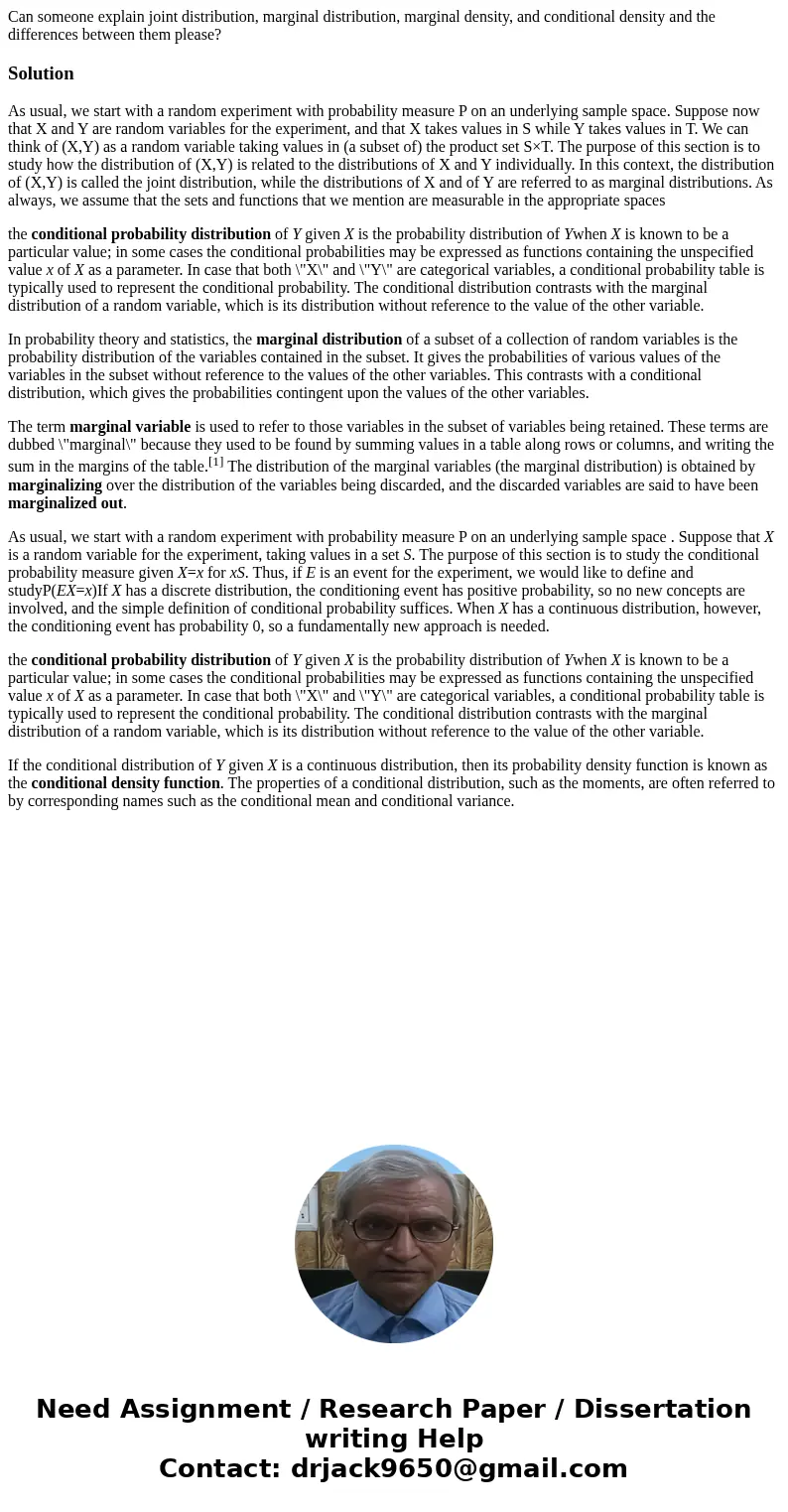 Can someone explain joint distribution, marginal distribution, marginal density, and conditional density and the differences between them please?SolutionAs usua Can someone explain joint distribution, marginal distribution, marginal density, and conditional density and the differences between them please?SolutionAs usua