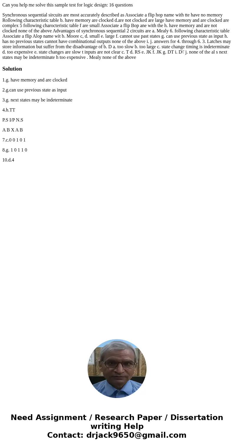 Can you help me solve this sample test for logic design: 16 questions Synchronous sequential sircuits are most accurately described as Associate a flip hop name Can you help me solve this sample test for logic design: 16 questions Synchronous sequential sircuits are most accurately described as Associate a flip hop name