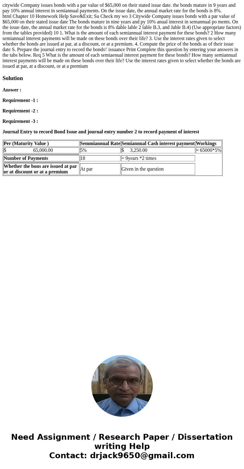citywide Company issues bonds with a par value of $65,000 on their stated issue date. the bonds mature in 9 years and pay 10% annual interest in semiannual paym