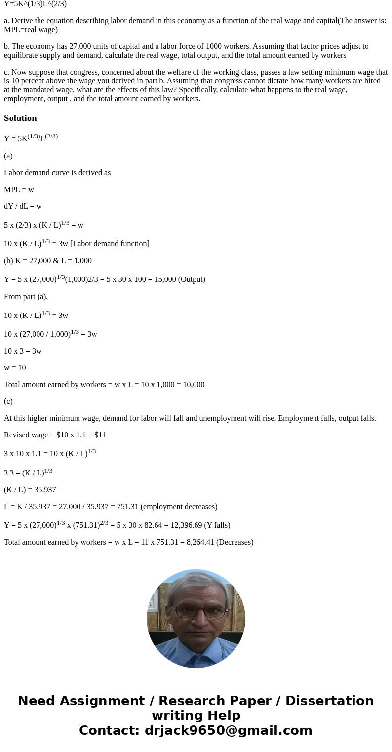Consider an economy with the following Cobb-Douglass production function: Y=5K^(1/3)L^(2/3) a. Derive the equation describing labor demand in this economy as a  Consider an economy with the following Cobb-Douglass production function: Y=5K^(1/3)L^(2/3) a. Derive the equation describing labor demand in this economy as a