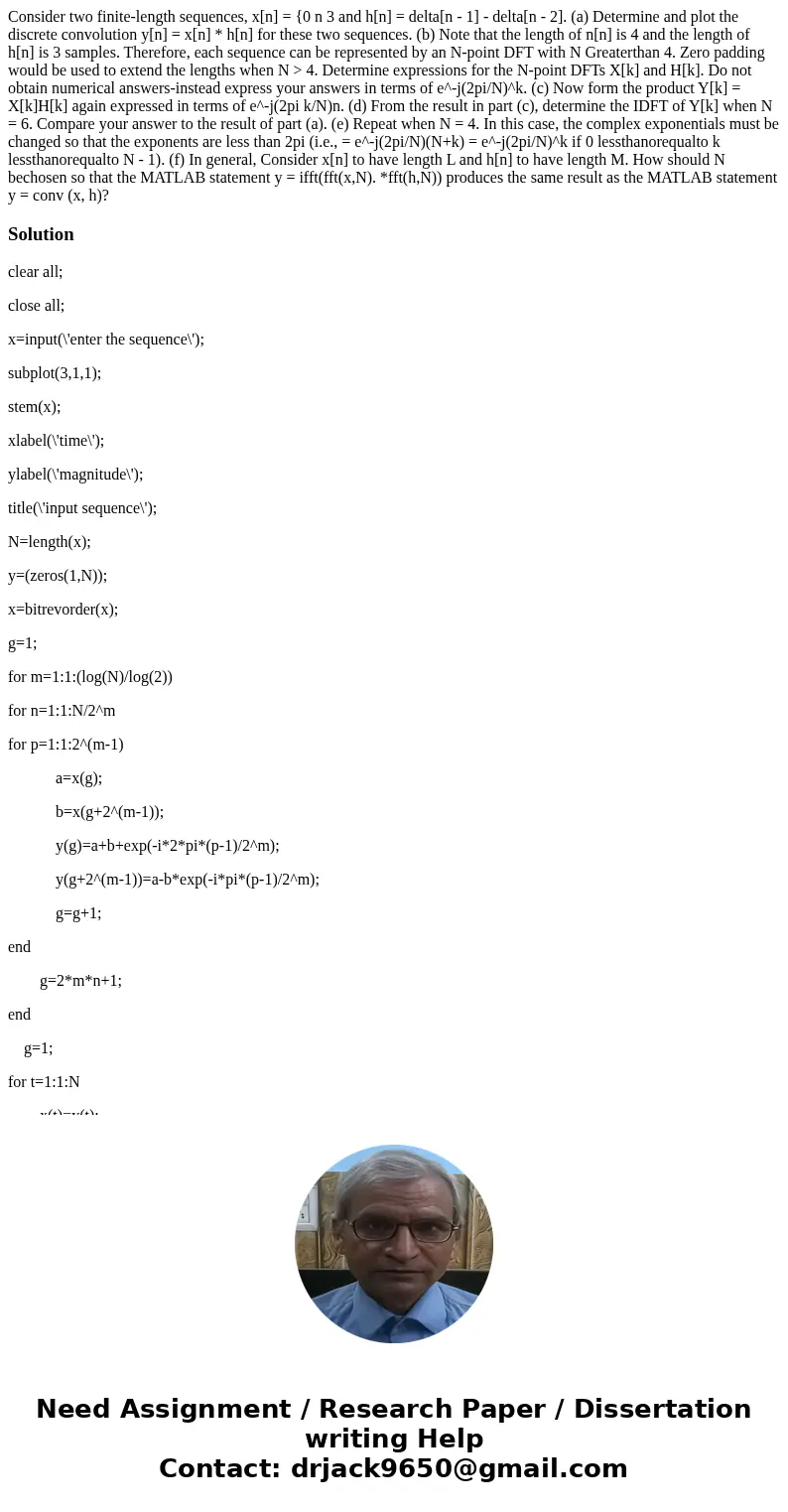  Consider two finite-length sequences, x[n] = {0 n 3 and h[n] = delta[n - 1] - delta[n - 2]. (a) Determine and plot the discrete convolution y[n] = x[n] * h[n] 