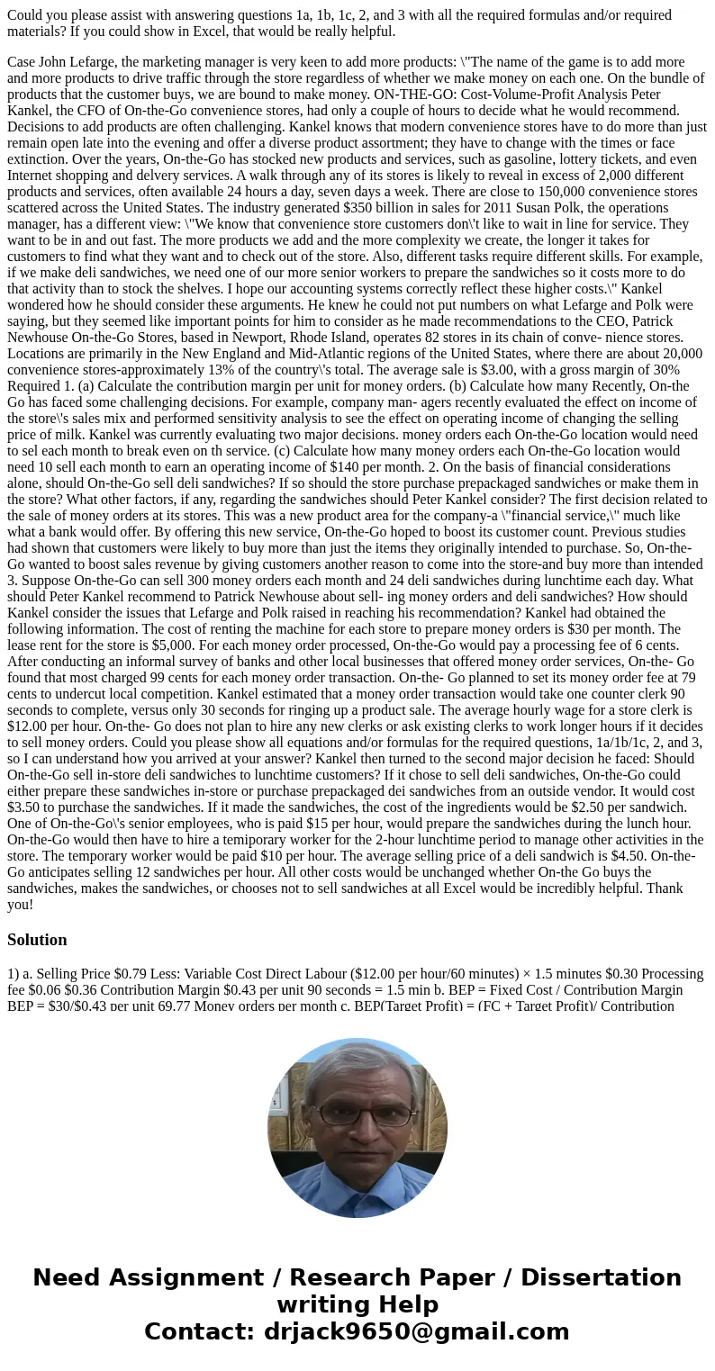 Could you please assist with answering questions 1a, 1b, 1c, 2, and 3 with all the required formulas and/or required materials? If you could show in Excel, that Could you please assist with answering questions 1a, 1b, 1c, 2, and 3 with all the required formulas and/or required materials? If you could show in Excel, that