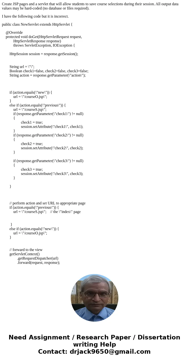 Create JSP pages and a servlet that will allow students to save course selections during their session. All output data values may be hard-coded (no database or Create JSP pages and a servlet that will allow students to save course selections during their session. All output data values may be hard-coded (no database or